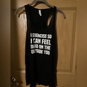 Constantly Varied Gear I Exercise So I Can Look Dead On the Outside Too Tank XXL